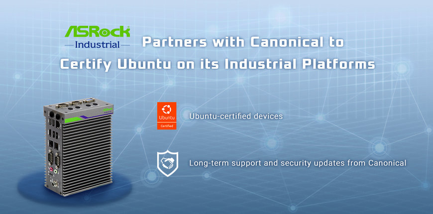 ASRock Industrial Partners with Canonical for Ubuntu-Certified Industrial Platforms